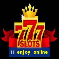 11 enjoy online casino malaysia