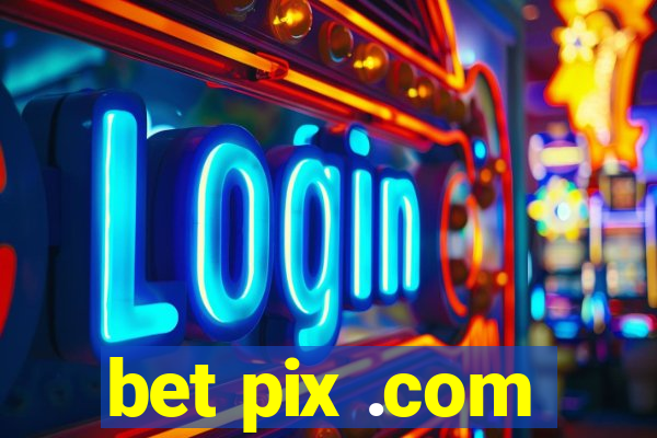 bet pix .com