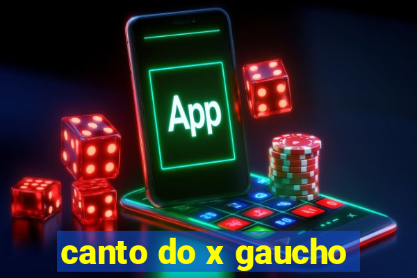 canto do x gaucho