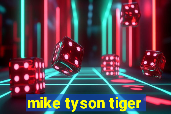 mike tyson tiger