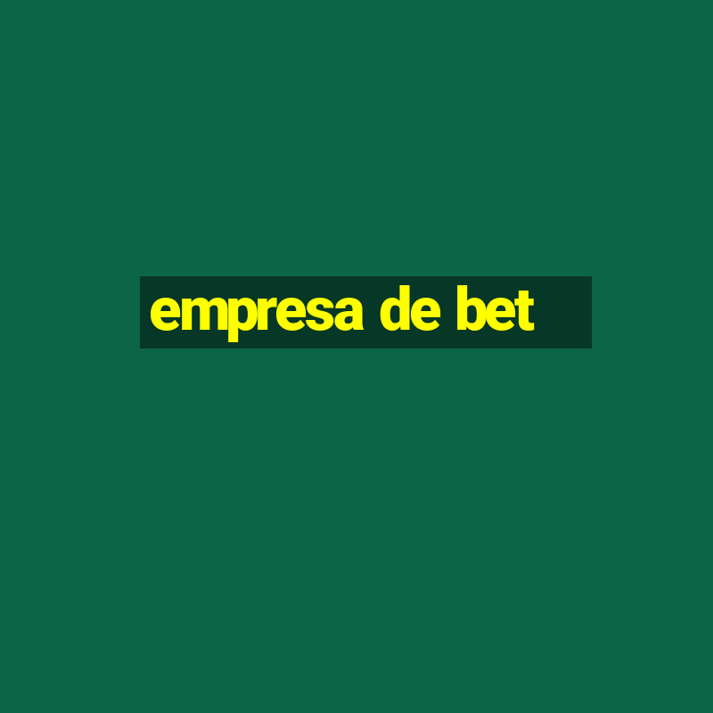 empresa de bet