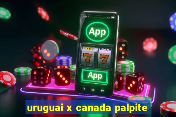 uruguai x canada palpite