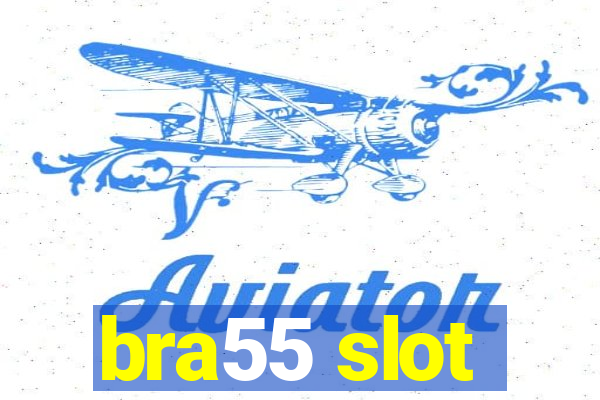 bra55 slot