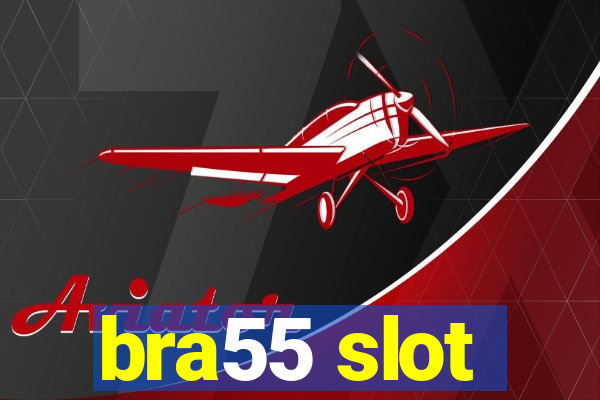 bra55 slot