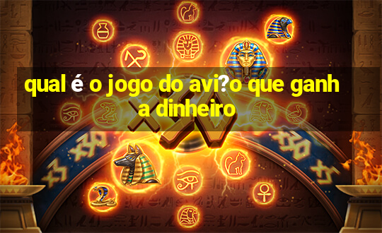 qual é o jogo do avi?o que ganha dinheiro