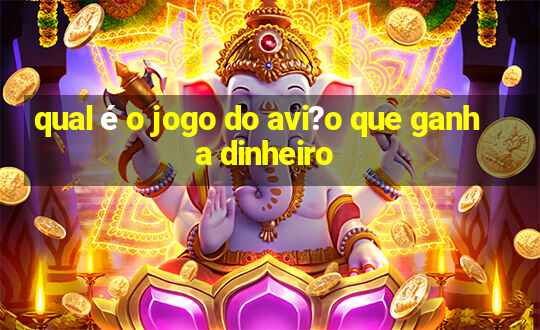 qual é o jogo do avi?o que ganha dinheiro