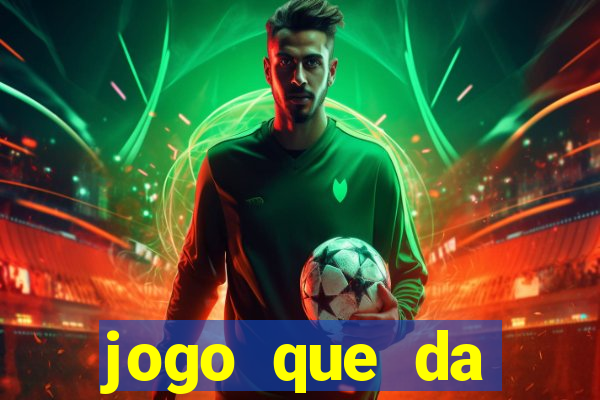 jogo que da dinheiro tigre