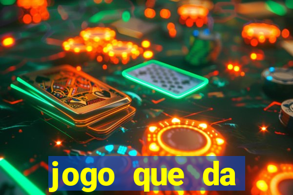 jogo que da dinheiro tigre