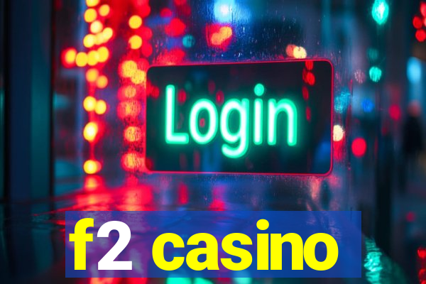 f2 casino