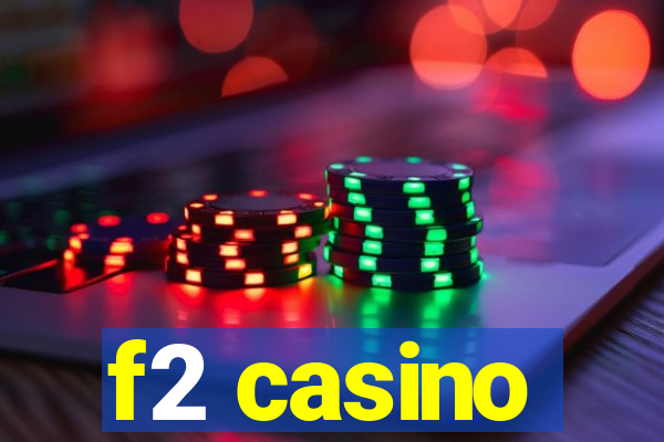 f2 casino