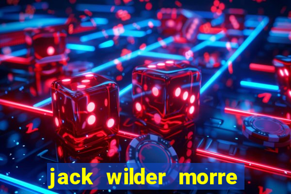 jack wilder morre em truque de mestre