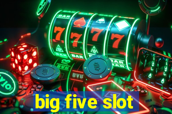 big five slot