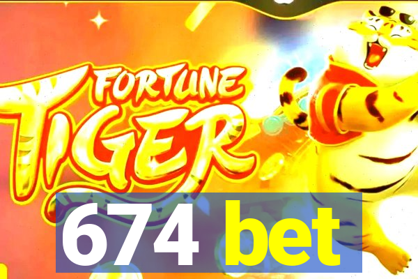 674 bet