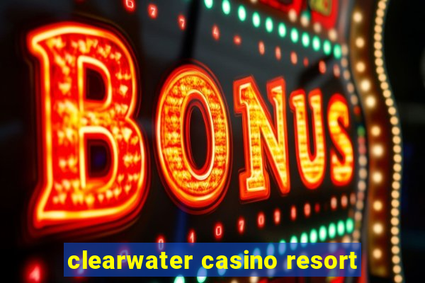 clearwater casino resort