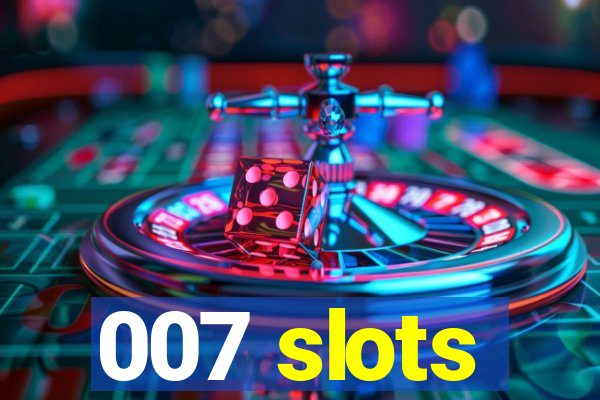 007 slots