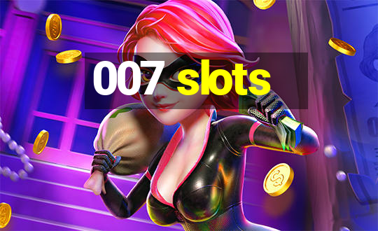 007 slots