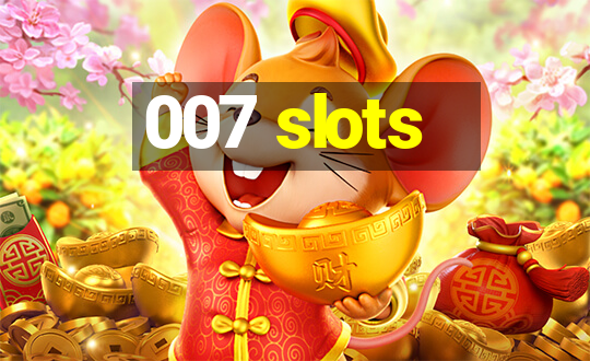 007 slots