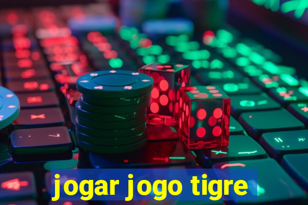 jogar jogo tigre