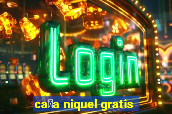 ca莽a niquel gratis