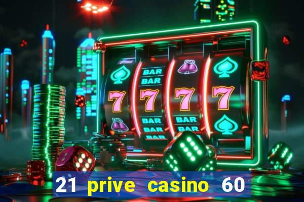 21 prive casino 60 no deposit free spins