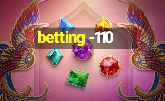 betting -110