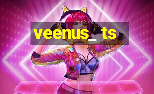 veenus_ ts