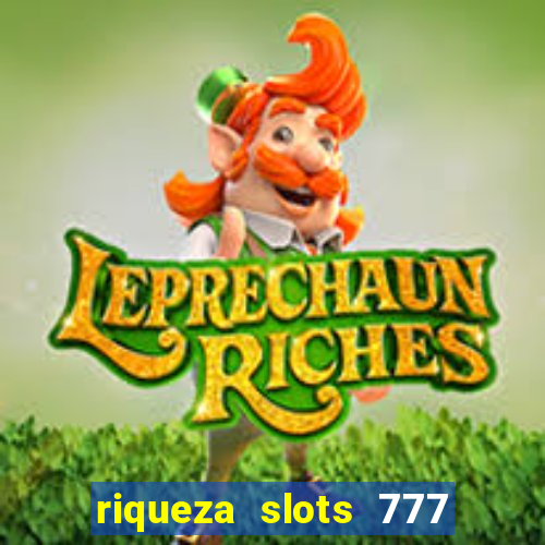 riqueza slots 777 paga mesmo