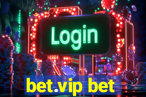 bet.vip bet