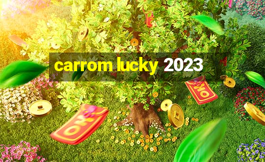 carrom lucky 2023