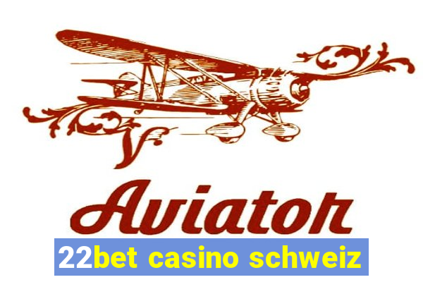 22bet casino schweiz