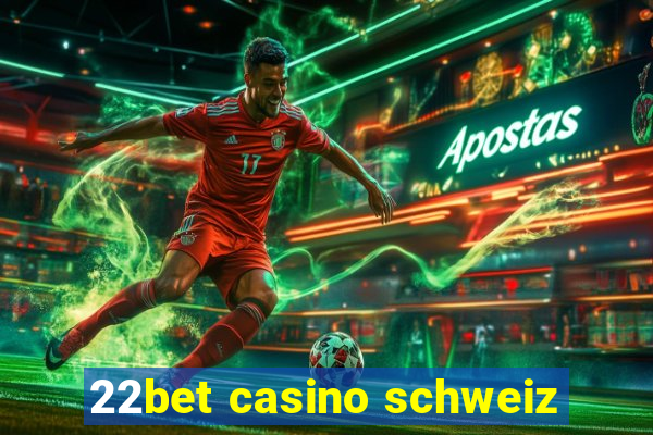 22bet casino schweiz