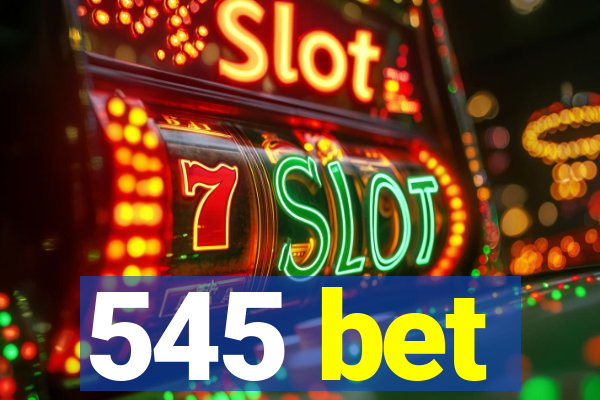 545 bet