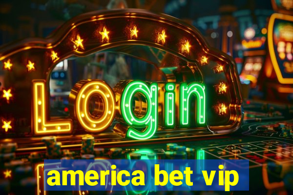 america bet vip