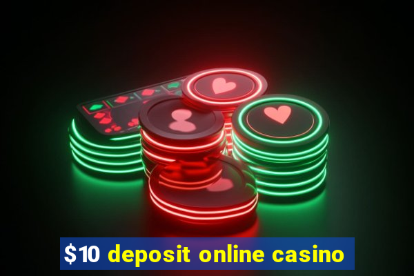 $10 deposit online casino