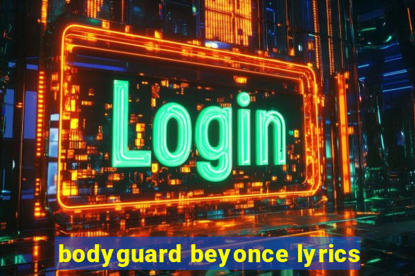 bodyguard beyonce lyrics