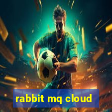 rabbit mq cloud