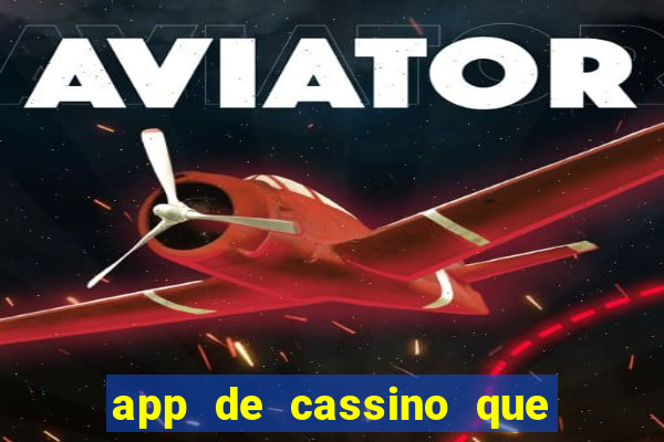 app de cassino que ganha dinheiro real