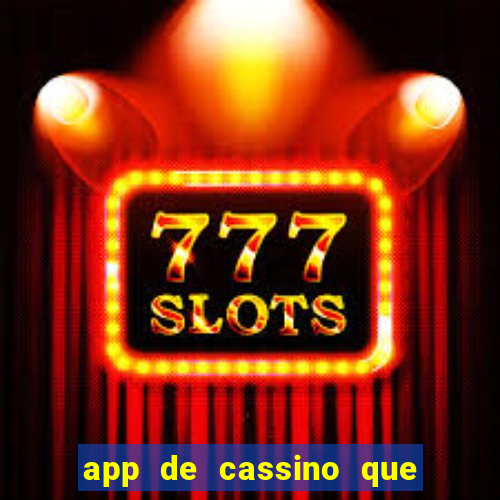 app de cassino que ganha dinheiro real