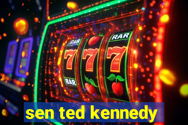 sen ted kennedy