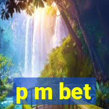 p m bet