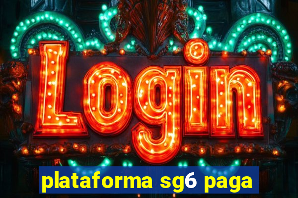 plataforma sg6 paga