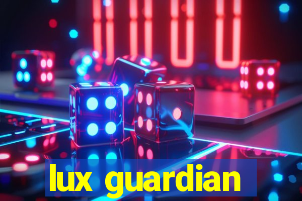 lux guardian