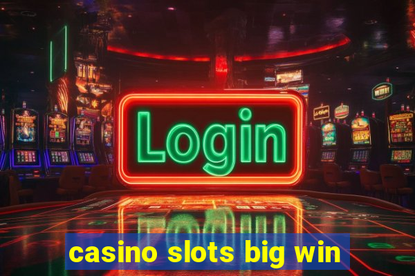 casino slots big win