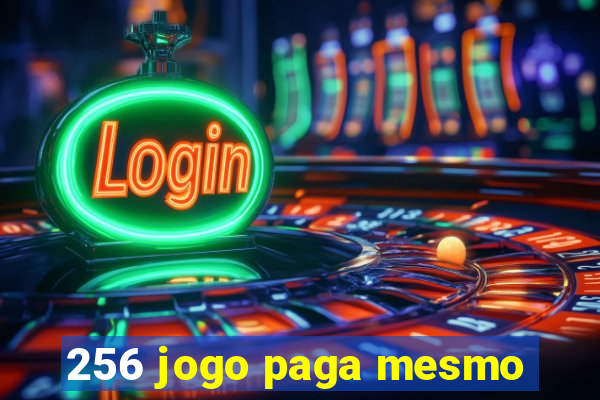 256 jogo paga mesmo