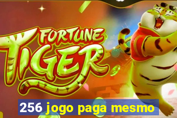 256 jogo paga mesmo