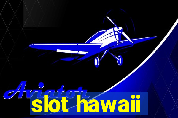 slot hawaii