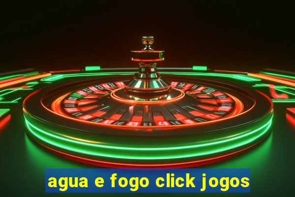 agua e fogo click jogos