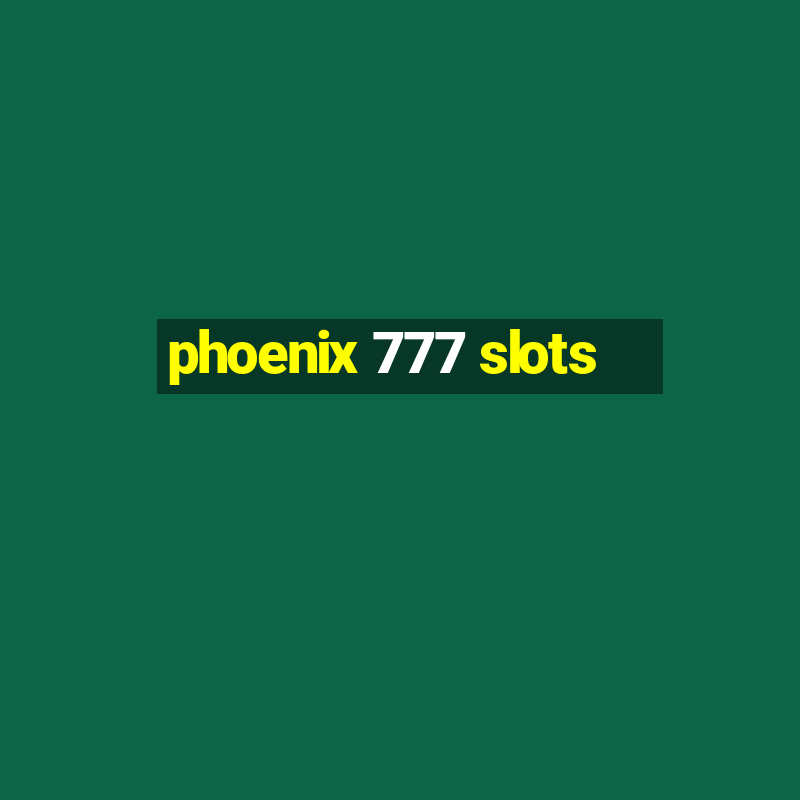 phoenix 777 slots