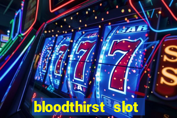 bloodthirst slot free play