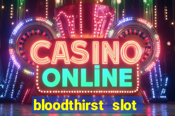 bloodthirst slot free play